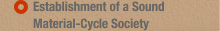 Establishment of a Sound Material-Cycle Society
