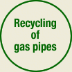 Recycling of gas pipes